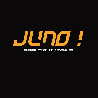 Juno! - Harder Than It Should Be: The Lost Album