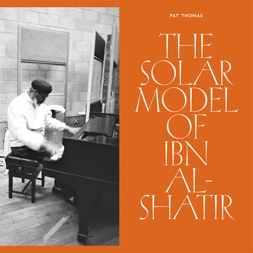 PAT THOMAS - The Solar Model Of Ibn Al-Shatir - LP - Vinyl [SEP 6]