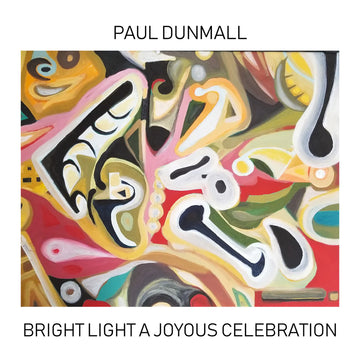 PAUL DUNMALL - Bright Light A Joyous Celebration - CD [NOV 3]