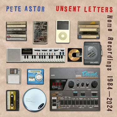 PETE ASTOR - Unsent Letters : Home Recordings 1984-2024 - CD [JUL 25]