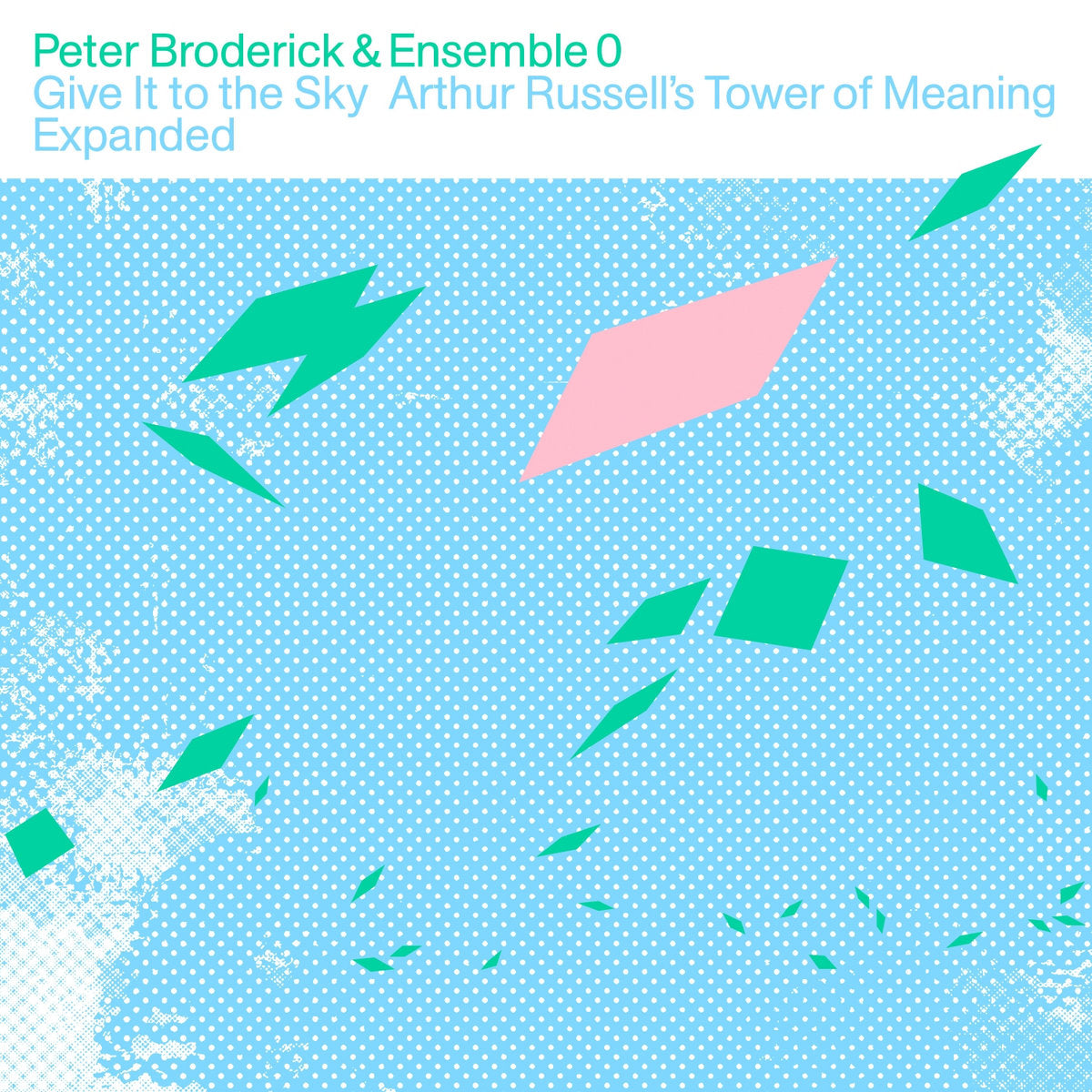 PETER BRODERICK & ENSEMBLE 0 - Give It To The Sky: Arthur Russell's Tower Of Meaning Expanded - 2LP - Black Vinyl