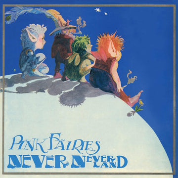 PINK FAIRIES - Never Never Land (Repress) - LP - Blue Vinyl [MAR 7]