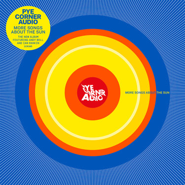 PYE CORNER AUDIO - More Songs About The Sun - CD