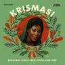 Various Artists - Krismasi: Christmas Songs From Africa 1968-1982