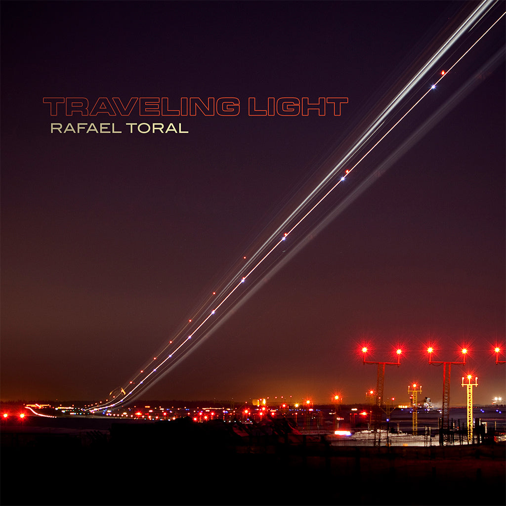 RAFAEL TORAL - Traveling Light - CD [OCT 24]