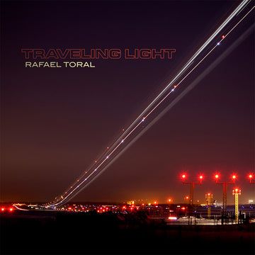 RAFAEL TORAL - Traveling Light - CD [OCT 24]