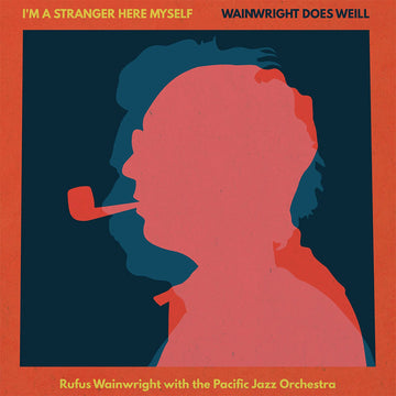 RUFUS WAINWRIGHT WITH THE PACIFIC JAZZ ORCHESTRA - I'm A Stranger Here Myself: Wainwright Does Weill - 2LP - Black Vinyl [NOV 21]