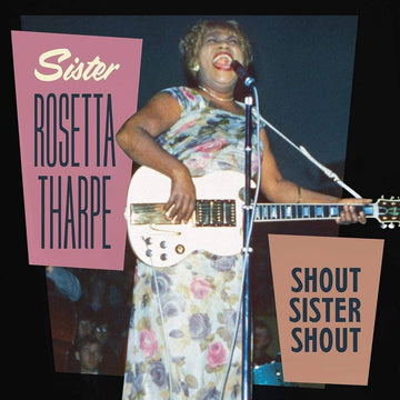 SISTER ROSETTA THARPE - Shout Sister Shout! - LP - Vinyl
