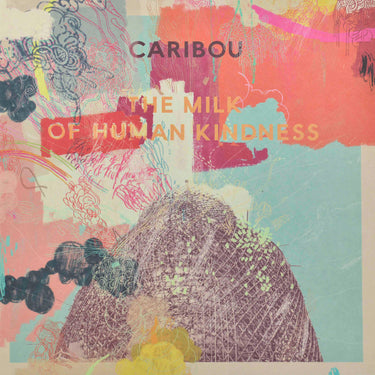 Caribou - The Milk of Human Kindness (2026 Repress)