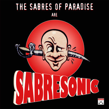 THE SABRES OF PARADISE - Sabresonic (Remastered) - 2LP - Black Vinyl [AUG 1]