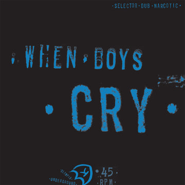 SELECTOR DUB NARCOTIC - When Boys Cry - 12''EP - Vinyl [SEP 12]