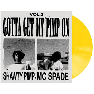 SHAWTY PIMP & MC SPADE - Vol.2: Gotta Get My Pimp On - LP - Galaxy Yellow Vinyl [NOV 15]