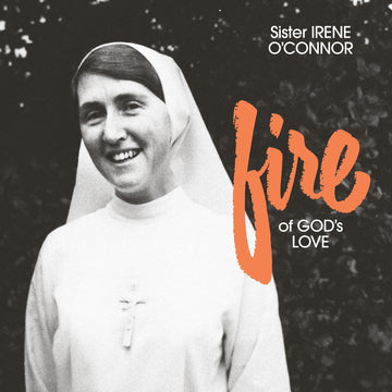SISTER IRENE O'CONNOR - Fire Of God's Love (Reissue) - LP - Fire Colour Vinyl [NOV 14]