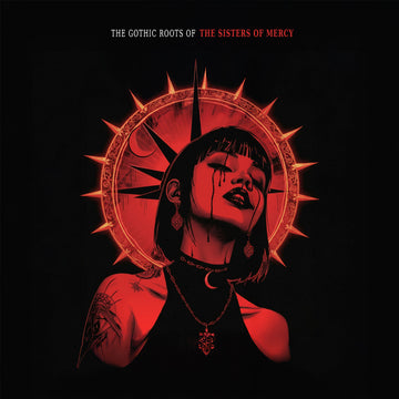 THE SISTERS OF MERCY - The Gothic Roots Of... - LP - Red Vinyl [JAN 23]