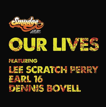 Smudge All Stars - Our Lives ft Lee Scrath Perry, Earl 16, Dennis Bovell  - 12" - Black Vinyl  [Record Store Day 2026]