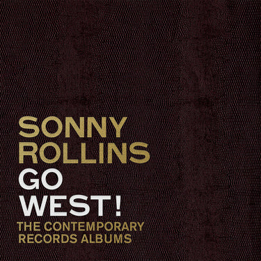 SONNY ROLLINS - Go West!: The Contemporary Records Albums - 3CD - Deluxe Box Set