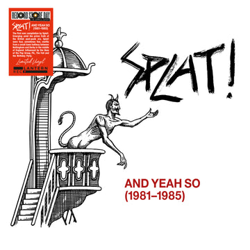 Splat! - And Yeah So (1981?-?1985) - 1LP - Black Vinyl  [Record Store Day 2026]