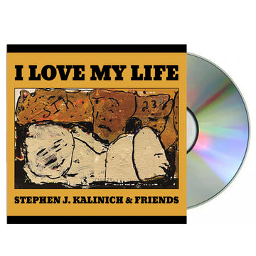 STEPHEN J. KALINICH & FRIENDS - I Love My Life - CD [JUN 13]