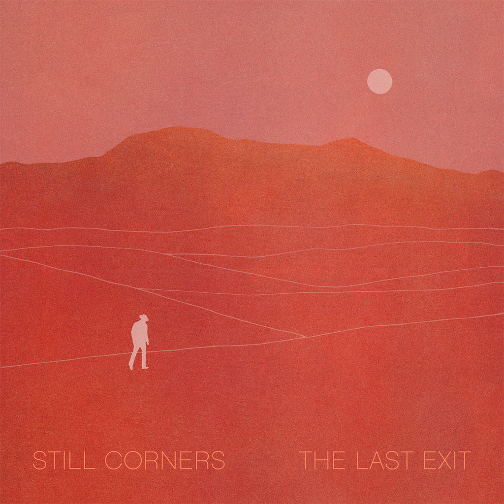 STILL CORNERS - The Last Exit (Repress) - LP - Black Vinyl [OCT 31]