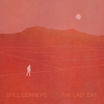 STILL CORNERS - The Last Exit (Repress) - LP - Black Vinyl [OCT 31]