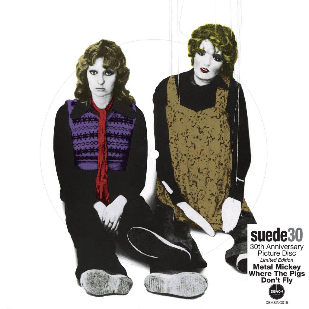 SUEDE - Metal Mickey / Where The Pigs Don’t Fly - 7'' (30th Anniversary Reissue) - Picture Disc Vinyl