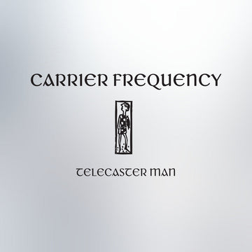 CARRIER FREQUENCY - Telecaster Man - 12" EP - Vinyl