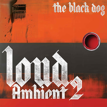 THE BLACK DOG - Loud Ambient 2 - LP - Orange Vinyl [APR 3]