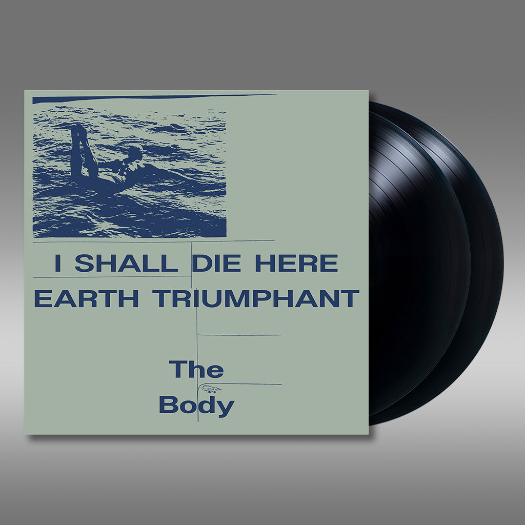 THE BODY -  I Shall Die Here / Earth Triumphant - 2LP - Black Vinyl