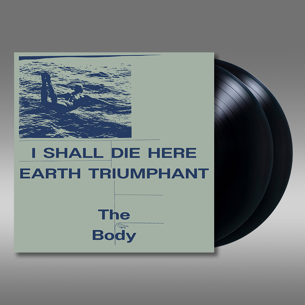 THE BODY -  I Shall Die Here / Earth Triumphant - 2LP - Black Vinyl