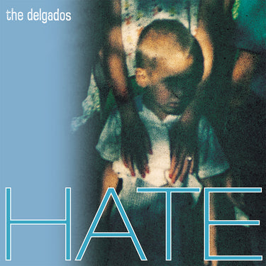 THE DELGADOS - Hate (21st Anniversary Edition) - LP - Transparent Curacao Coloured Vinyl