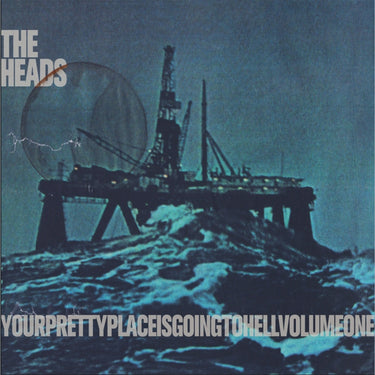 THE HEADS - yourprettyplaceisgoingtohell