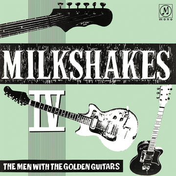 THE MILKSHAKES - Milkshakes IV: The Men With The Golden Guitars (Reissue) - LP - Vinyl
