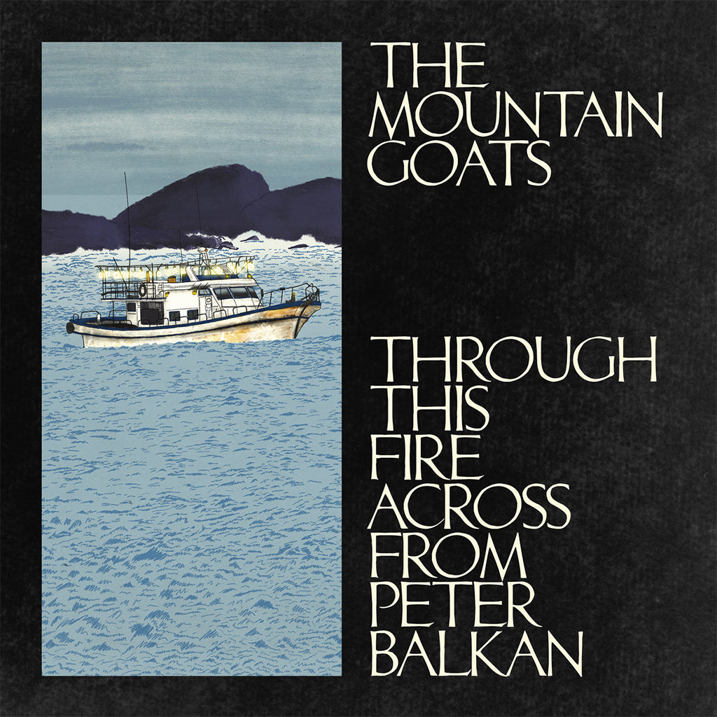THE MOUNTAIN GOATS - Through This Fire Across From Peter Balkan - CD [NOV 7]