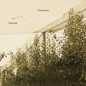 THE NECKS - Disquiet - 3CD [OCT 17]