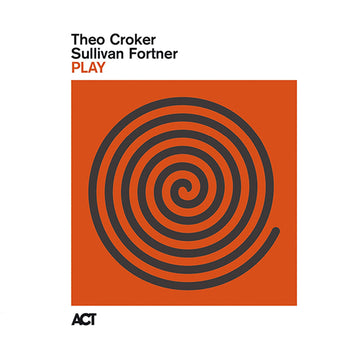 THEO CROKER & SULLIVAN FORTNER - Play - LP - 180g Vinyl [NOV 14]