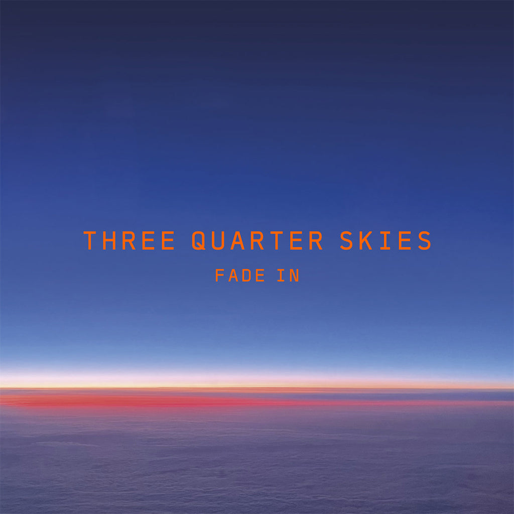 THREE QUARTER SKIES - Fade In - LP - Orange Sun Vinyl [SEP 6]