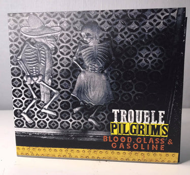 TROUBLE PILGRIMS - Blood, Glass And Gasoline - CD