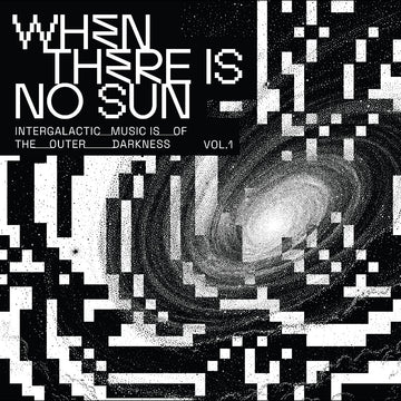 VARIOUS - When There Is No Sun Vol. 1  - 12" - Black Vinyl [MAR 27]