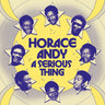 HORACE ANDY - A SERIOUS THING