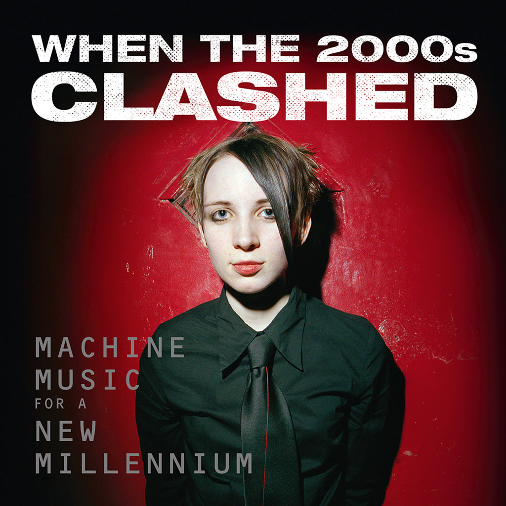 VARIOUS - When The 2000s Clashed: Machine Music For A New Millenium - Deluxe 5CD Box Set [OCT 17]