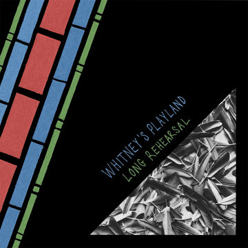 WHITNEY'S PLAYLAND - Long Rehearsal - 7'' - Vinyl [AUG 22]