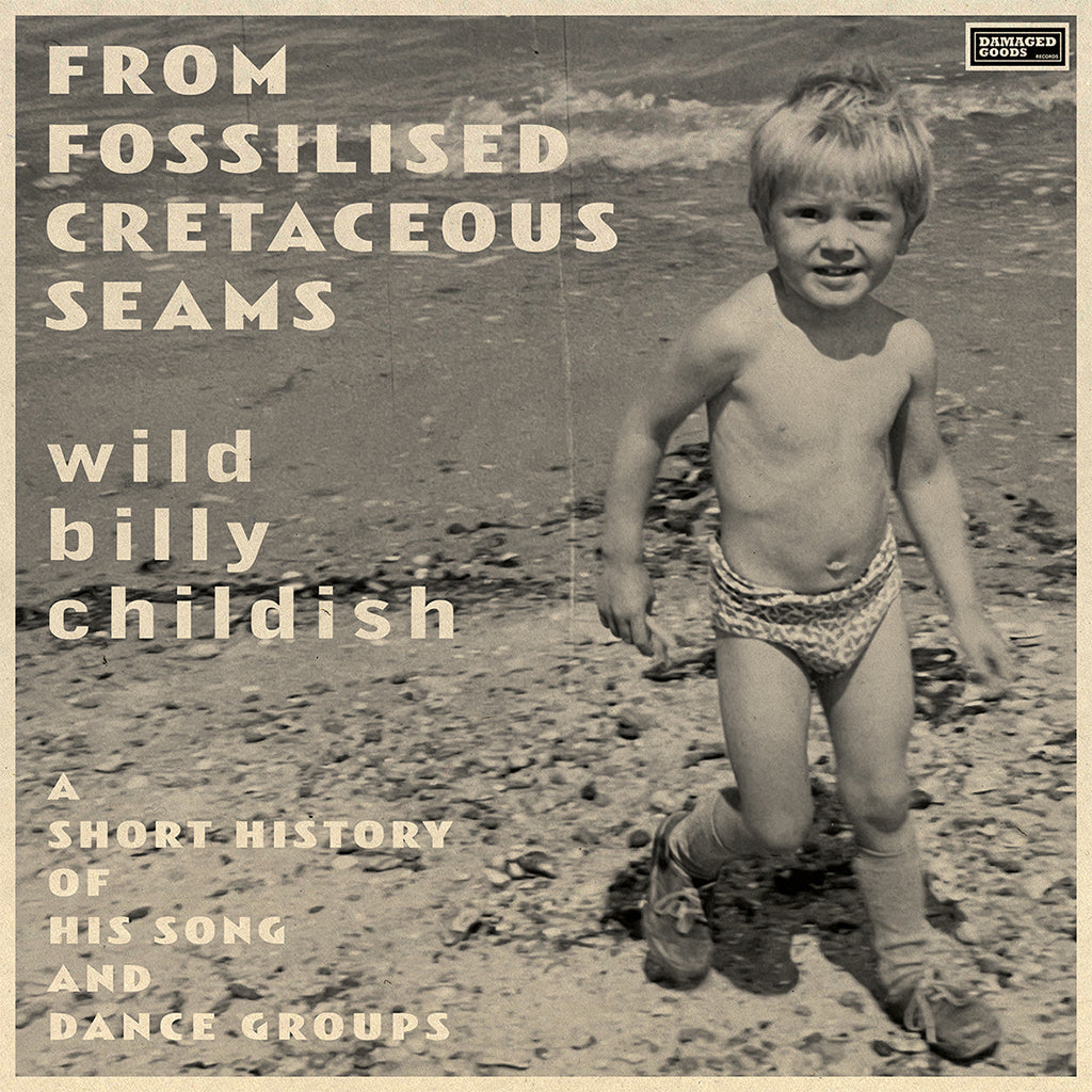 WILD BILLY CHILDISH - From Fossilised Cretaceous Seams: A Short History Of His Song And Dance Groups - 2CD [JUL 5]