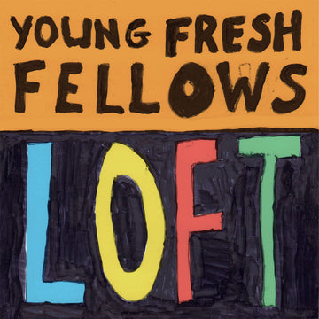 YOUNG FRESH FELLOWS - Loft - LP - Vinyl [MAR 27]