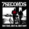 7 SECONDS - Take It Back, Take It On, Take It Over