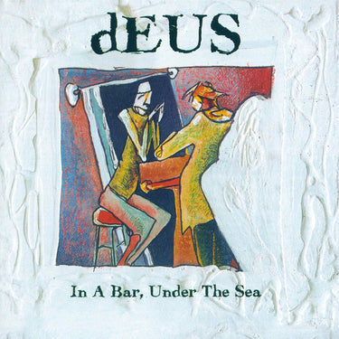 dEUS - In A Bar, Under The Sea (30th Anniversary Edition) - 2CD [APR 10]