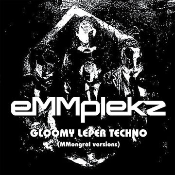 eMMplekz - Gloomy Leper Techno (MMongrel Versions) - 12'' EP - Vinyl [NOV 28]