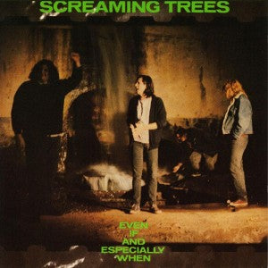 SCREAMING TREES - Even If & Especially When - LP - Vinyl