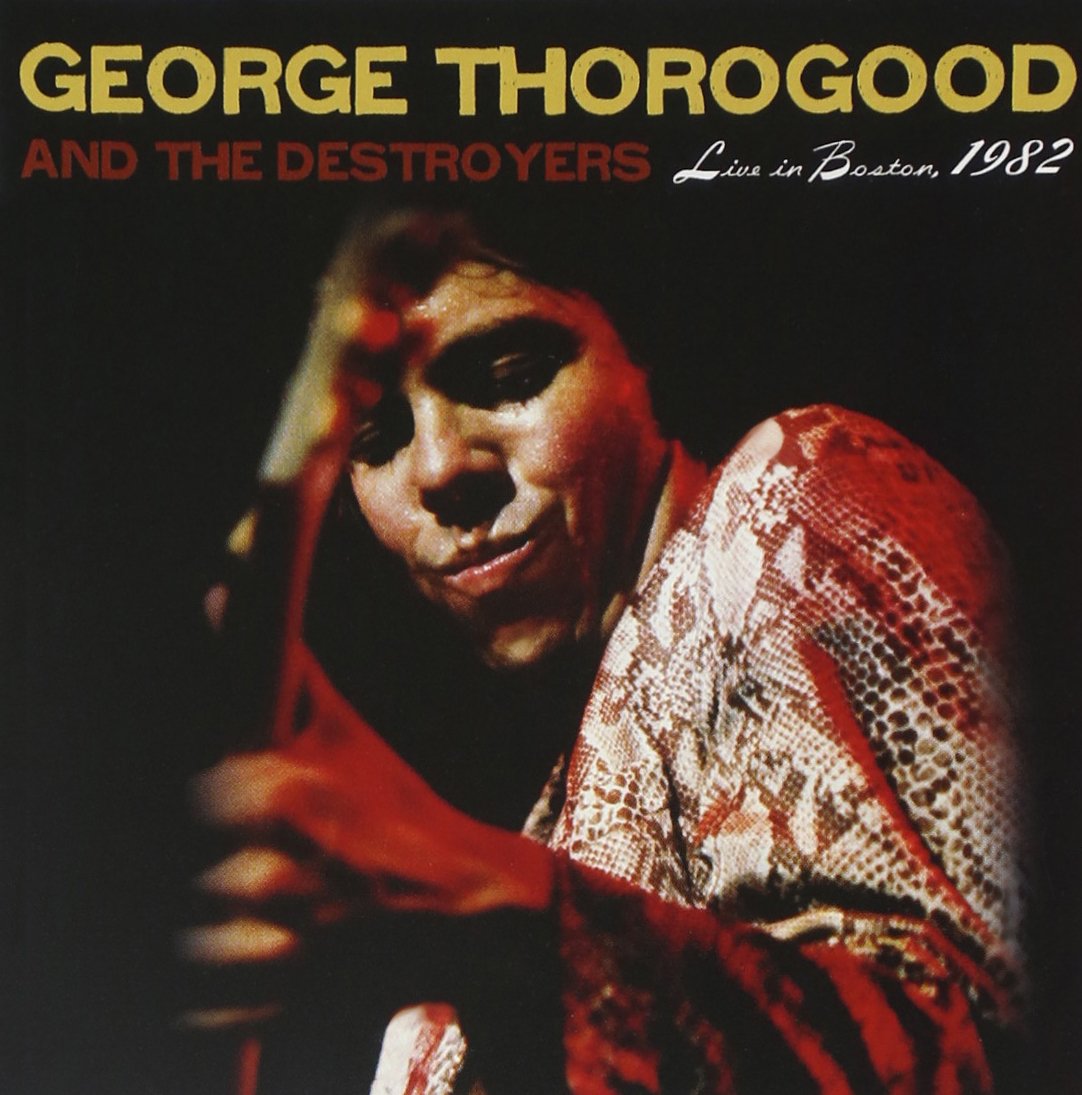 GEORGE THOROGOOD AND THE DESTROYERS - Live In Boston 1982 (Deluxe Edition) - 4LP - Limited Colour Vinyl [BF2020-NOV27]