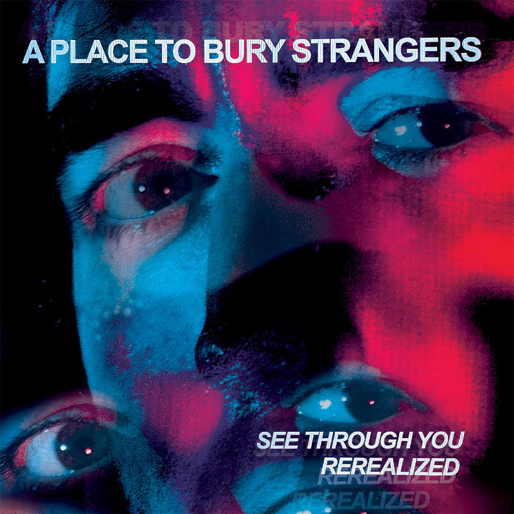A PLACE TO BURY STRANGERS - See Through You: Rerealized - 2LP - Vinyl [RSD23]