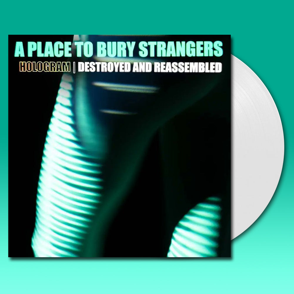 A PLACE TO BURY STRANGERS - Hologram - Destroyed & Reassembled (Remix Album) - LP - White Vinyl [BF2021-NOV 26]